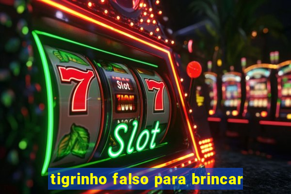 tigrinho falso para brincar